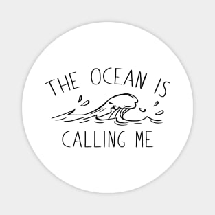 The Ocean Is Calling Me Magnet